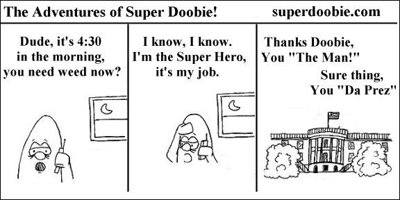Super Doobie receives a 4:30 a.m. call for emergency cannabis and flies to the White House to help the president.
