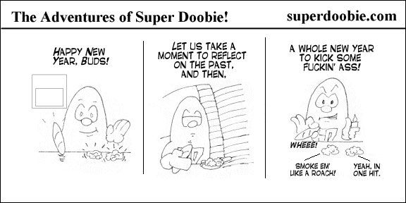 Super Doobie celebrates New Year's with two cannabis buds, reflects briefly, and lights them while promising to kick some ass.