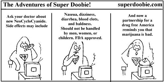 Super Doobie watches a prescription-drug commercial list dangerous side effects before a pharmaceutical sponsor reminds viewers that marijuana is bad.