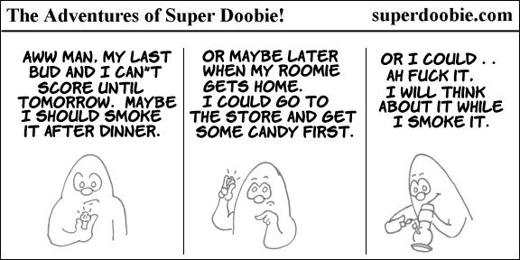 Super Doobie debates whether to save his last cannabis bud for tomorrow, buy candy first, or simply smoke it while deciding.