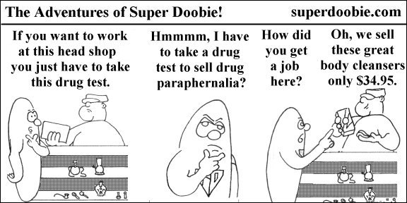 A head-shop owner requires a drug test, then reveals that the store sells body cleansers for passing it.