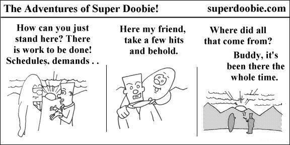 Super Doobie offers a stressed worker bong hits, and after smoking they notice a foggy landscape that the bong says was always there.
